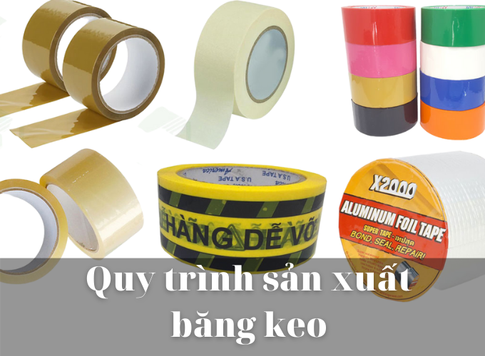 Quy trình sản xuất băng dính hiện đại nhất hiện nay